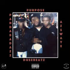 Purpose (feat. PandaBadAzz & AzSwaye) - Single by Duse Beatz album reviews, ratings, credits