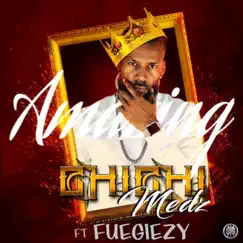 Amazing (feat. Fuegiezy) - Single by Chichi Medz album reviews, ratings, credits