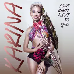 Love Right Next to You - Single by Karina Pasian album reviews, ratings, credits