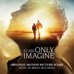 I Can Only Imagine (Original Motion Picture Score) by Brent McCorkle album reviews, ratings, credits