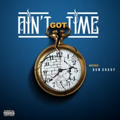Ain't Got Time - Single by BGN Grady album reviews, ratings, credits