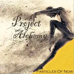 Particles of Now - EP by Project Alchemy album reviews, ratings, credits