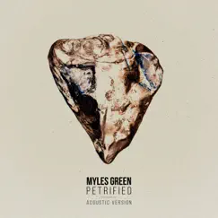 Petrified (Acoustic Version) - Single by Myles Green album reviews, ratings, credits