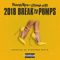 2018 Break Ya Pumps (feat. Stunna Girl) - Single by Philthy Rich album reviews, ratings, credits