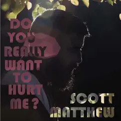 Do You Really Want to Hurt Me? (Radio Edit) - Single by Scott Matthew album reviews, ratings, credits
