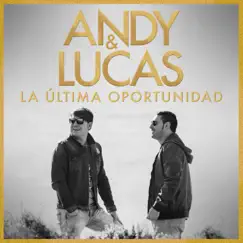 La Última Oportunidad - Single by Andy & Lucas album reviews, ratings, credits