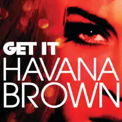 Get It - Single by Havana Brown album reviews, ratings, credits