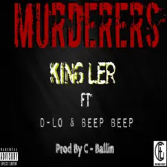 Murderers (feat. Beep Beep & D-LO) Song Lyrics