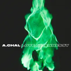 Love N Hennessy - Single by A.CHAL album reviews, ratings, credits