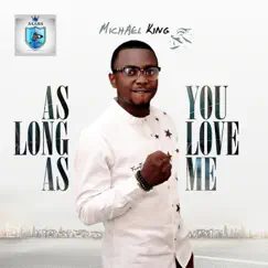 As Long as You Love Me - Single by Michael King album reviews, ratings, credits