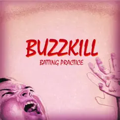 Buzzkill - Single by Batting Practice album reviews, ratings, credits