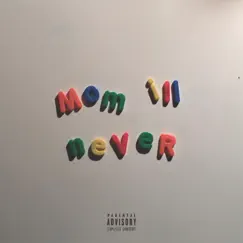 Mom I'll Never Song Lyrics