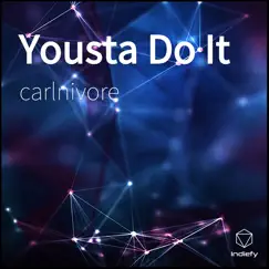 Yousta Do It - Single by Carlnivore album reviews, ratings, credits