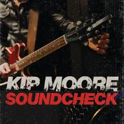 Soundcheck (Live) - EP by Kip Moore album reviews, ratings, credits