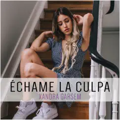 Échame la culpa - Single by Xandra Garsem album reviews, ratings, credits