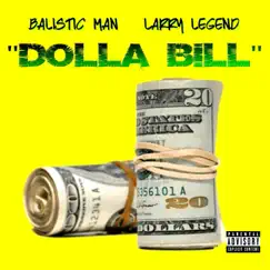 Dolla Bill (feat. Larry Legend) - Single by Balistic Man album reviews, ratings, credits