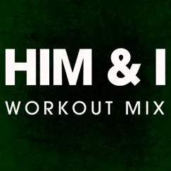 Him & I (Extended Workout Remix) Song Lyrics