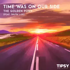 Time Was On Our Side (feat. SHoTA LoDI) Song Lyrics