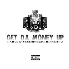 Get da Money Up (feat. Hoodrich Pablo Juan, Drugrixh Hect & Drugrixh Peso) Song Lyrics