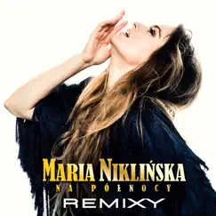 Na Północy (Remixy) - Single by Maria Niklińska album reviews, ratings, credits