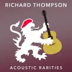 Acoustic Rarities by Richard Thompson album reviews, ratings, credits