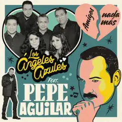 Amigos Nada Más (feat. Pepe Aguilar) - Single by Los Ángeles Azules album reviews, ratings, credits