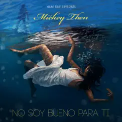 No Soy Bueno para Ti - Single by Mickey Then album reviews, ratings, credits