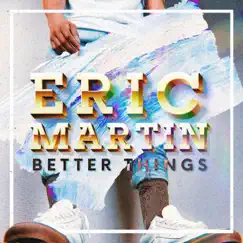 Better Things - Single by Eric Martin album reviews, ratings, credits