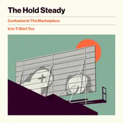 Confusion In The Marketplace b/w T-Shirt Tux - Single by The Hold Steady album reviews, ratings, credits