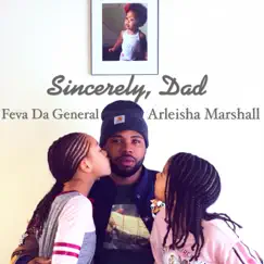 Sincerely, Dad (feat. Arleisha Marshall) - Single by Feva Da General album reviews, ratings, credits