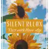 Silent Relax – Rest with New Age: Recharge Your Energy, Sounds of Nature, World at Peace, Soothing Music, Mood-Lifting album lyrics, reviews, download
