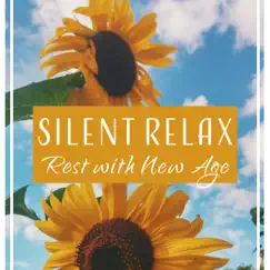 Silent Relax – Rest with New Age: Recharge Your Energy, Sounds of Nature, World at Peace, Soothing Music, Mood-Lifting by Just Relax Music Universe album reviews, ratings, credits