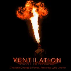 Ventilation - Single (feat. Lyric Lincoln) - Single by CharlesInCharge & Focus... album reviews, ratings, credits