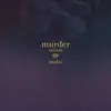 Murder (Acoustic) - Single album lyrics, reviews, download