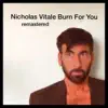Burn for You (Remastered) - Single album lyrics, reviews, download