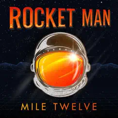 Rocket Man - Single by Mile Twelve album reviews, ratings, credits
