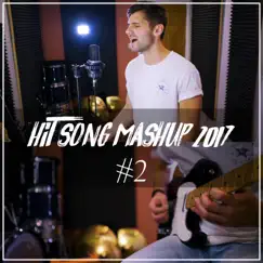 Hit Song Mashup 2017 #2 Song Lyrics
