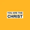 You are the Christ - Single album lyrics, reviews, download