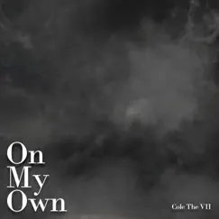On My Own - Single by Cole The VII album reviews, ratings, credits