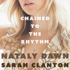 Chained to the Rhythm - Single by Nataly Dawn & Sarah Clanton album reviews, ratings, credits