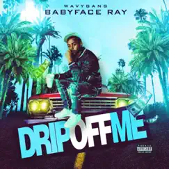 Drip off Me - Single by Babyface Ray album reviews, ratings, credits