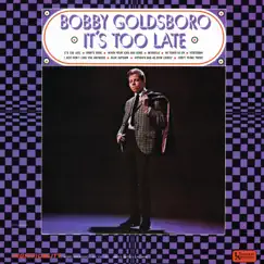 It's Too Late by Bobby Goldsboro album reviews, ratings, credits