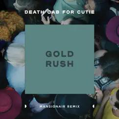 Gold Rush (Mansionair Remix) - Single by Death Cab for Cutie album reviews, ratings, credits