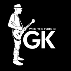 Who the F**k Is GK? - Single by GK album reviews, ratings, credits
