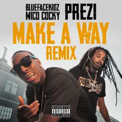 Make a Way (Remix) - Single by BLUEFACEKIDZ, Mico Cocky & Prezi album reviews, ratings, credits