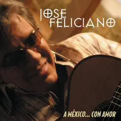 A México... Con Amor by José Feliciano album reviews, ratings, credits