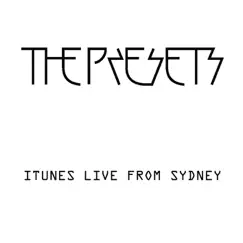 ITunes Live from Sydney - EP by The Presets album reviews, ratings, credits