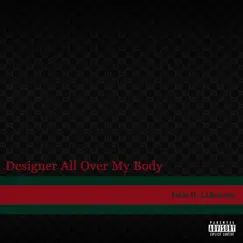 Designer All over My Body (feat. LaBritney) - Single by Felix The Don album reviews, ratings, credits