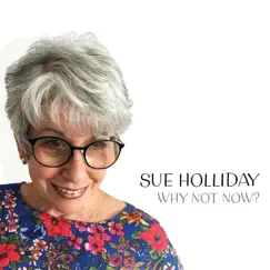 Why Not Now? by Sue Holliday album reviews, ratings, credits