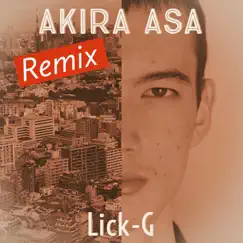 Akira Asa (Remix) - Single by Lick-G album reviews, ratings, credits